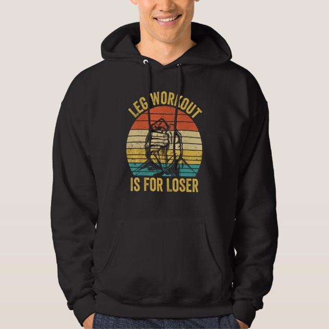Arm Wrestling Arm Wrestler Leg Workout Is For Lose Hoodie (Vorderseite)
