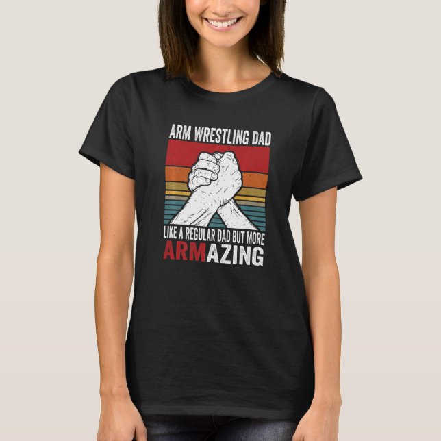 Arm Wrestling Dad & Hand Wrestling Designs For Arm T-Shirt (Vorderseite)