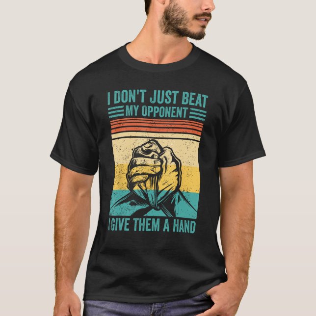Arm-Wrestling-Wrestler-Beat Mein Gegner geben T T-Shirt (Vorderseite)