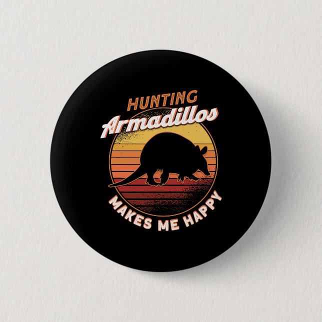 Armadillos Jagd macht mich glücklich Armadillo Lov Button (Vorderseite)