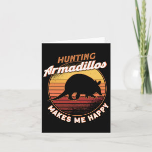 Armadillos Jagd macht mich glücklich Armadillo Lov Karte