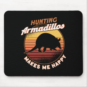 Armadillos Jagd macht mich glücklich Armadillo Lov Mousepad