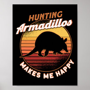 Armadillos Jagd macht mich glücklich Armadillo Lov Poster