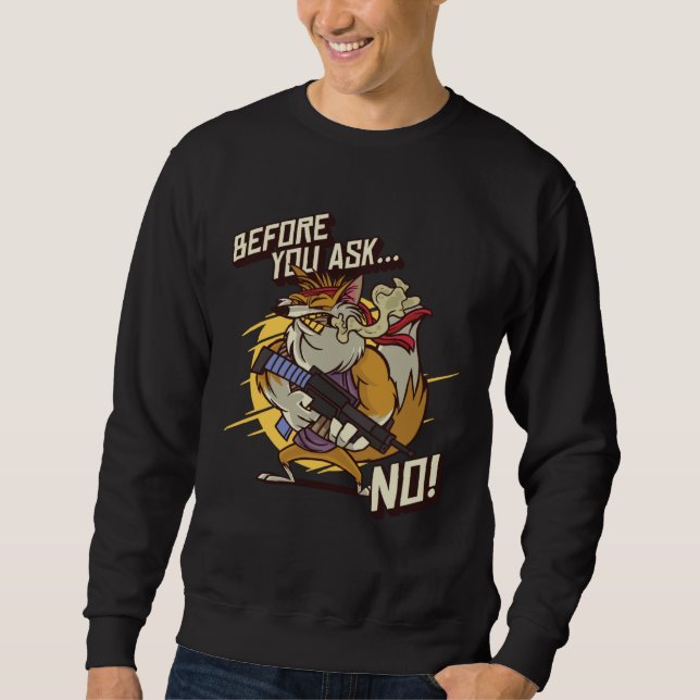 Armed Red Foxes Before You Ask No Wild Animal Fox Sweatshirt (Vorderseite)