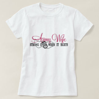 Armee-Ehefrau stark, selbst wenn es verletzt T-Shirt