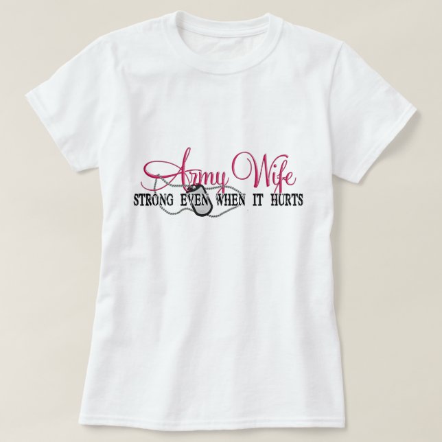 Armee-Ehefrau stark, selbst wenn es verletzt T-Shirt (Design vorne)