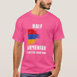 Armenisch ist halb besser als kein sonniges Armeni T-Shirt