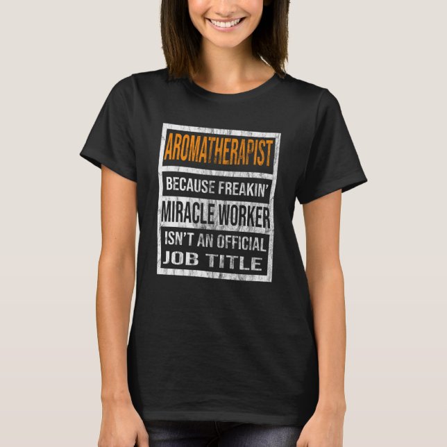 Aromatherapist Because Miracle Worker Men Women  1 T-Shirt (Vorderseite)