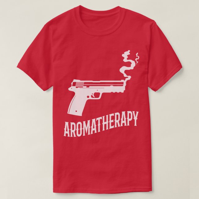 Aromatherapy Funny Gun Owner T-Shirt (Design vorne)