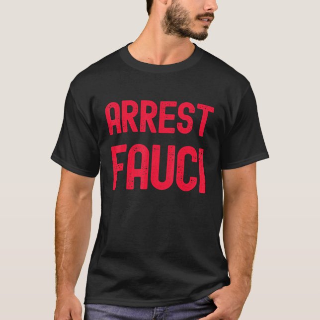 Arrest Fauci - Anti Fauci - Patriotic Defund Dr. F T-Shirt (Vorderseite)