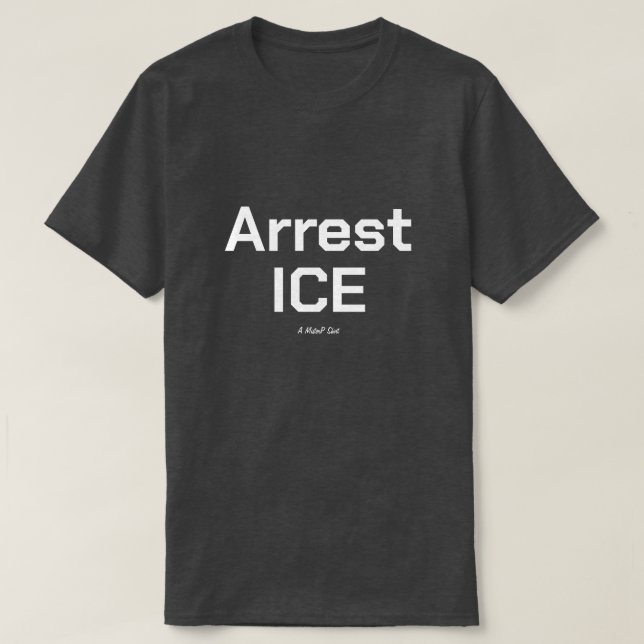 Arrest ICE - A MisterP Shirt (Design vorne)