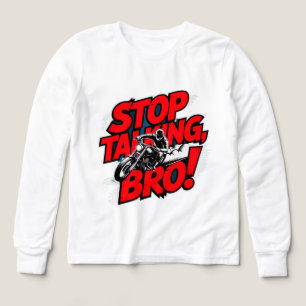 Arrêtez de parler Bro - T-shirt d'attitude audacie