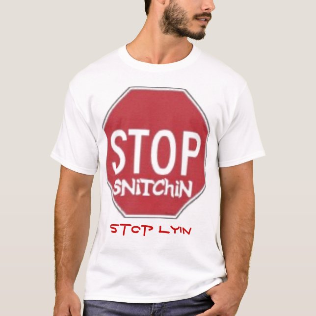 Arrêtez le T-shirt de lyin d'arrêt de snitchin (Devant)