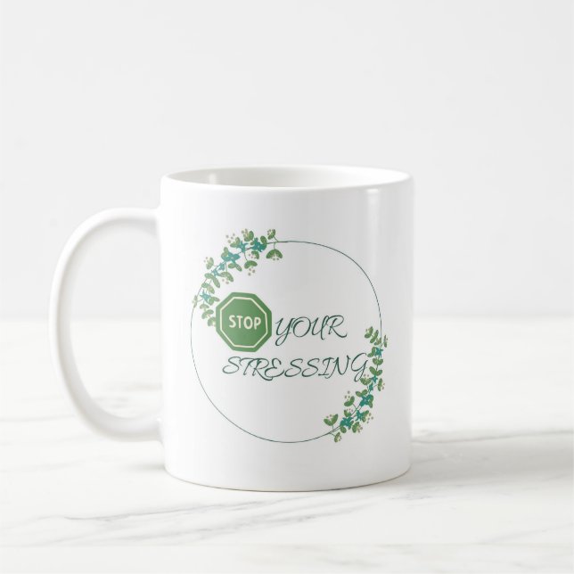 arrêtez votre stressing, tasse de café Inspiration (Gauche)