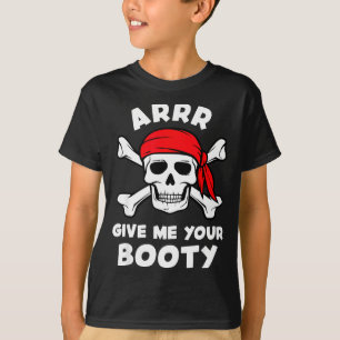 Arrr gib Beute lustiger Pirat Wortwitz Humor Witz T-Shirt