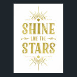 Art-Deco-Angebot | Imitate Goldfoiltypografie Poster<br><div class="desc">Dieses glamouröse Typografie-Poster im Art-Déco-Stil präsentiert die inspirierend Botschaft "Shine like the stars",  die in fett gedruckter,  Vintager Schrift mit einem Imitat-Goldfolienlook geschrieben und von schicken,  leuchtenden Lichtstrahlen gerahmt ist.</div>