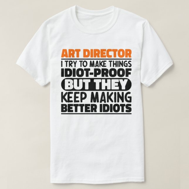 Art Director Ich versuche, die Dinge irdisch lusti T-Shirt (Design vorne)