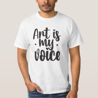 Art is My Voice T - Shirt - Sprechen Sie durch Ihr