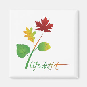 Art, Make Life Art: Life Artist, w/ Blätter, Zitat Magnet