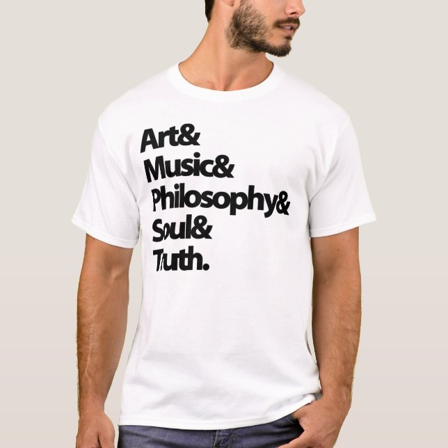 Art & Music & Philosophy & Soul & Truth. T-Shirt (Vorderseite)