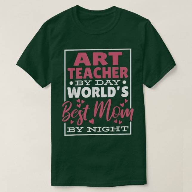 Art Teacher by Day Welten Beste Mama für Nacht, Ar T-Shirt (Design vorne)