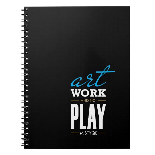 Art, Work and no Play Notebook Notizblock (Vorderseite)