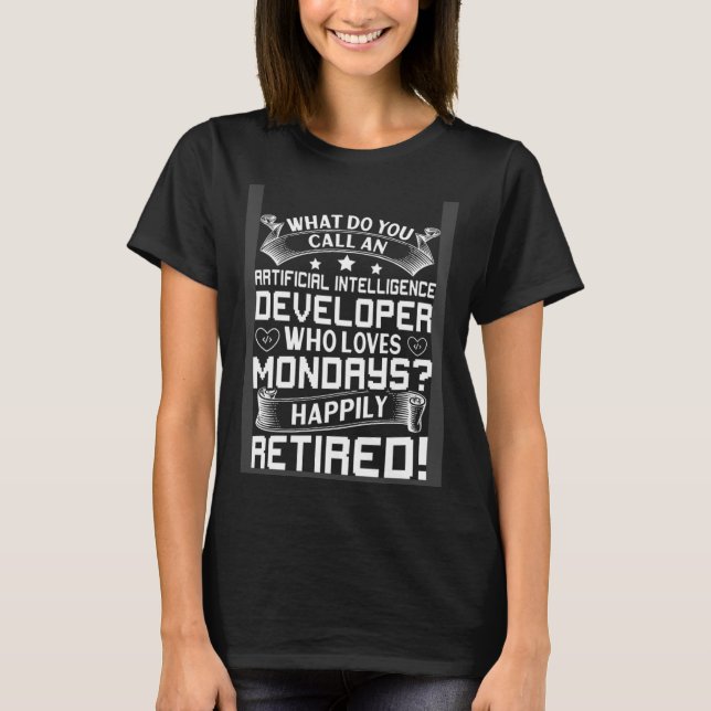 Artificial Intelligence Developer For Retirement T-Shirt (Vorderseite)