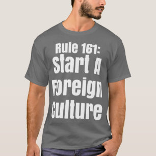 Artikel 161 Starten einer fremden Kultur T-Shirt