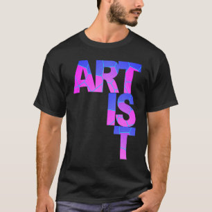 ARTIST einzigartig farbenfroh für kreative Mensche T-Shirt