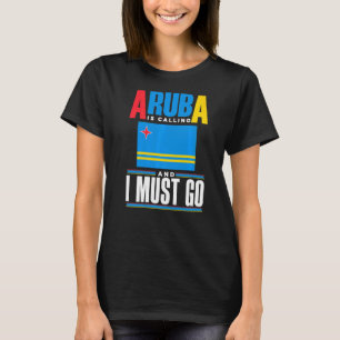 Aruba Aruban Aruba Flag Aruba ruft an und ich mein T-Shirt