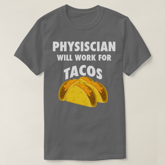 Arzt wird für Tacos arbeiten T-Shirt (Design vorne)