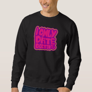 Ärzte Ich Date Nur Ärzte Typ Für Männer Frauen Sweatshirt