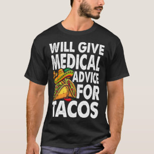 Ärztliche Beratung für Tacos Mexican Cinco de Mayo T-Shirt