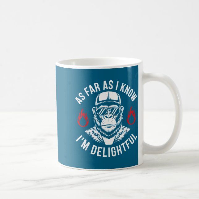 As Far As I Know I'm Delightful Funny Monkey Quote Kaffeetasse (Rechts)