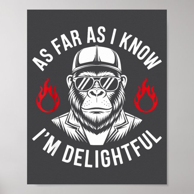 As Far As I Know I'm Delightful Funny Monkey Quote Poster (Vorne)