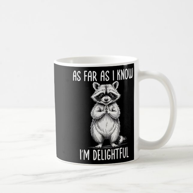 As Far As I Know I'm Delightful Raccoon  Kaffeetasse (Rechts)