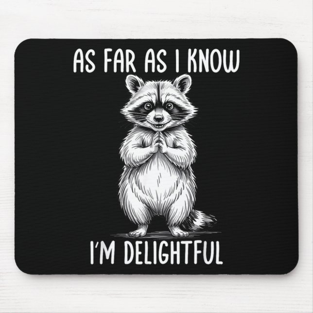 As Far As I Know I'm Delightful Raccoon  Mousepad (Vorne)