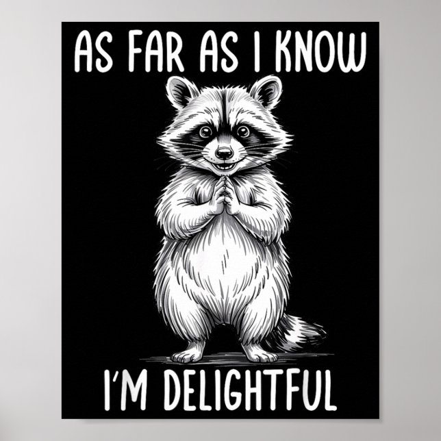 As Far As I Know I'm Delightful Raccoon  Poster (Vorne)