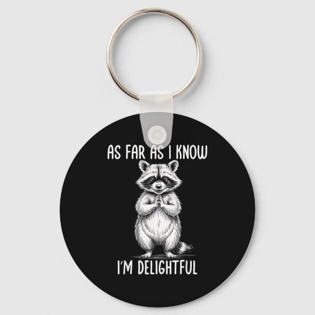 As Far As I Know I'm Delightful Raccoon  Schlüsselanhänger (Vorderseite)