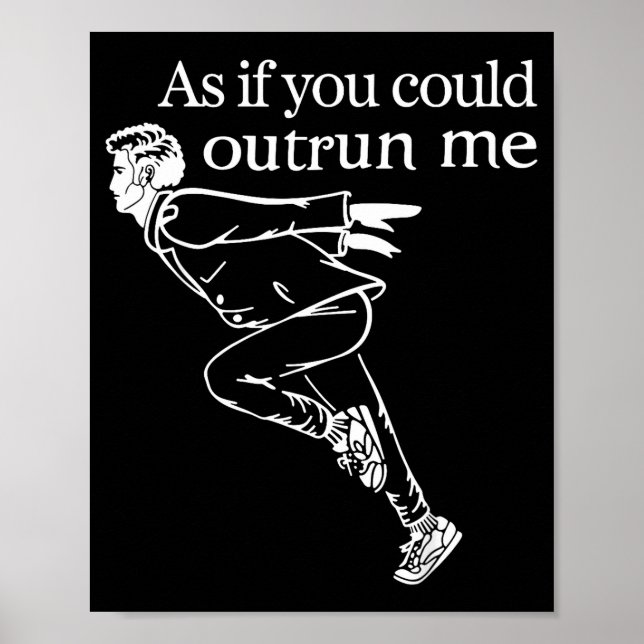 As If You Could Outrun Me Funny Design Gift For Me Poster (Vorne)