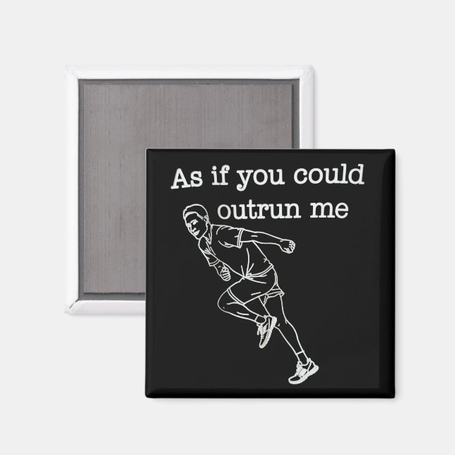 As if You Could Outrun me Funny Humor Magnet (Vorderseite/Rückseite)