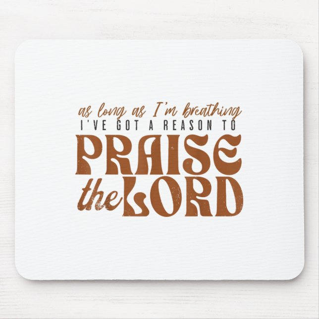 As Long As Im Breathing I've Got A Reason To Prais Mousepad (Vorne)