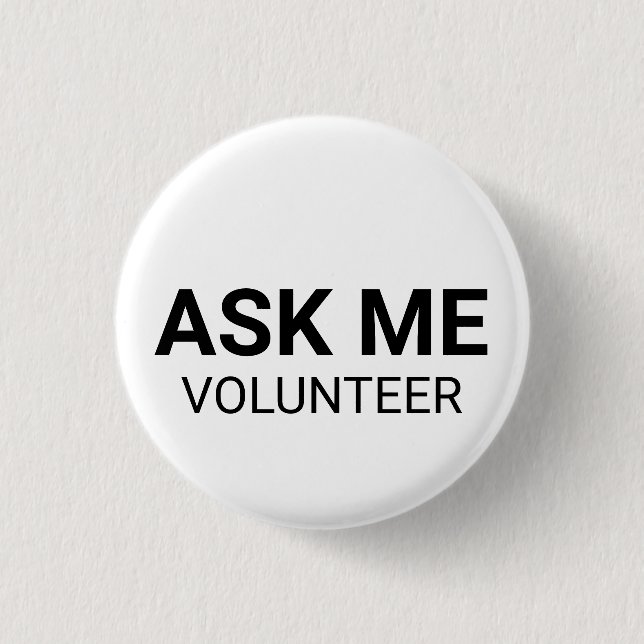 As Me Volunteer Schwarz-weiße benutzerdefinierte T Button (Vorderseite)