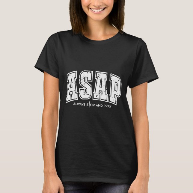 Asap Always Stop And Pray Christian Faith Easter  T-Shirt (Vorderseite)