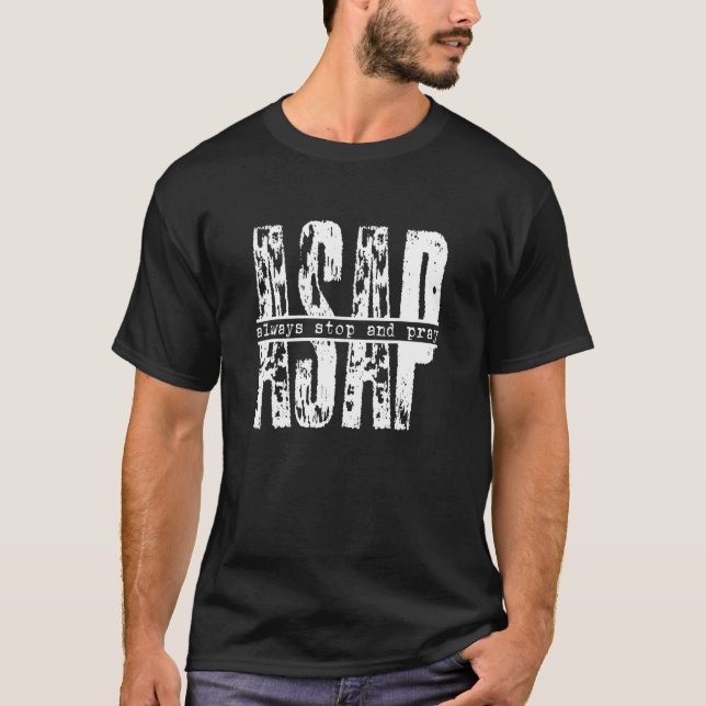 Asap immer anhalten und beten Glaube Christlich T-Shirt (Vorderseite)