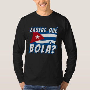 Asere Que Bola Kubanisch Havanna Kuba Kubanische F T-Shirt