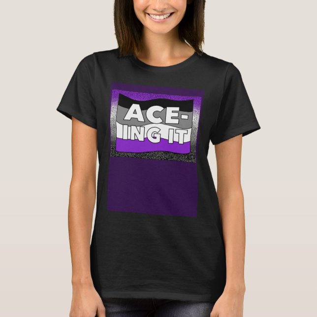 Asexual ACE ing IT Pride LGBTQ+ T-Shirt (Vorderseite)