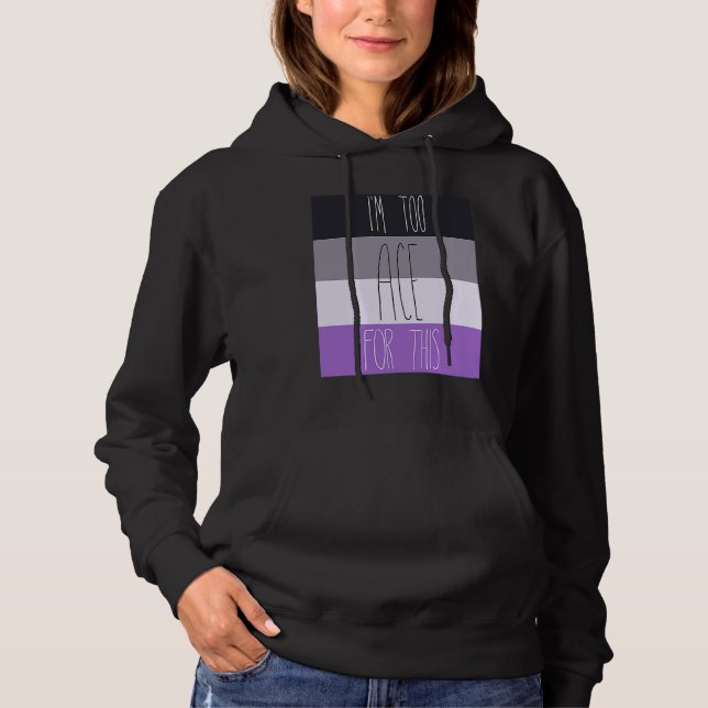 Asexual I'm Too Ace For This Hoodie (Vorderseite)
