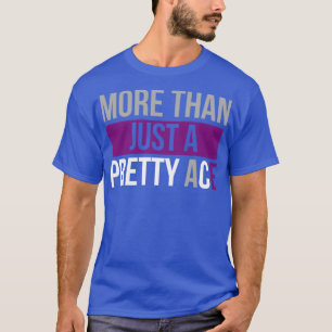 Asexual More Than Just a Pretty Ace Asexuality LGB T-Shirt