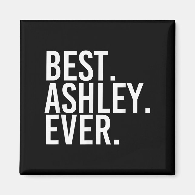 . Ashley. Ever. Lustiger D-Name-Witz  Magnet (Vorne)
